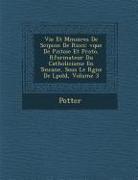 Vie Et M Moires de Scipion de Ricci: V Que de Pistoie Et Prato, R Formateur Du Catholicisme En Toscane, Sous Le R Gne de L Pold, Volume 3