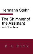 The Shimmer of the Assistant and Other Tales