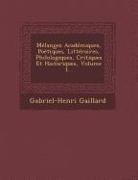 Melanges Academiques, Poetiques, Litteraires, Philologiques, Critiques Et Historiques, Volume 1