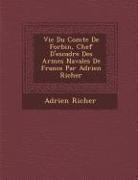 Vie Du Comte de Forbin, Chef D'Escadre Des Arm Es Navales de France Par Adrien Richer