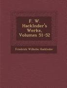 F. W. Hackl Nder's Werke, Volumes 51-52