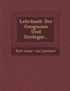 Lehrbuch Der Geognosie Und Geologie