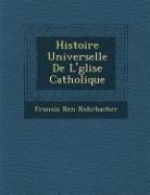 Histoire Universelle de L' Glise Catholique