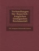 Verhandlungen Der Kaiserlich-K Niglichen Geologischen Reichsanstalt