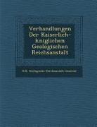 Verhandlungen Der Kaiserlich-K Niglichen Geologischen Reichsanstalt