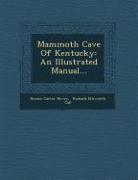 Mammoth Cave of Kentucky: An Illustrated Manual