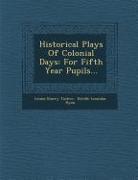 Historical Plays of Colonial Days: For Fifth Year Pupils