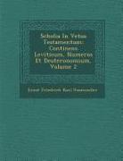 Scholia in Vetus Testamentum: Continens Leviticum, Numeros Et Deuteronomium, Volume 2