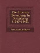 Die Liberale Bewegung in K Nigsberg (1840-1848)