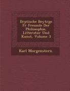 D Rptische Beytr GE Fur Freunde Der Philosophie, Litteratur Und Kunst, Volume 3