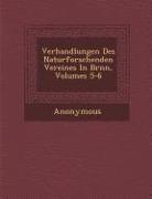 Verhandlungen Des Naturforschenden Vereines in Br NN, Volumes 5-6