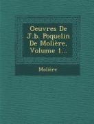 Oeuvres de J.B. Poquelin de Moliere, Volume 1