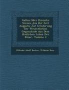 Gallus Oder R Mische Scenen Aus Der Zeit Augusts: Zur Erl Uterung Der Wesentlichen Gegenst Nde Aus Dem H Uslichen Leben Der R Mer, Volume 2