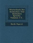 Wörterbuch Der Serbischen Und Deutschen Sprache, Volumes 1-2