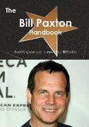 The Bill Paxton Handbook - Everything You Need to Know about Bill Paxton