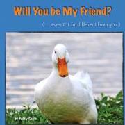 Will You Be My Friend? Even If I Am Different from You - Duck Ponder Series: Duck Ponder Series