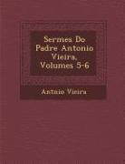 Serm Es Do Padre Antonio Vieira, Volumes 5-6