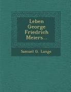 Leben George Friedrich Meiers