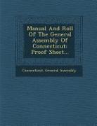 Manual and Roll of the General Assembly of Connecticut: Proof Sheet