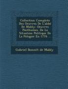 Collection Complete Des Oeuvres de L'Abbe de Mably: Oeuvres Posthumes. de La Situation Politique de La Pologne En 1776