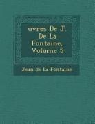 Uvres de J. de La Fontaine, Volume 5