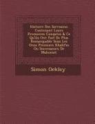 Histoire Des Sarrasins: Contenant Leurs Premieres Conqu&#65533,tes & Ce Qu'ils Ont Fait De Plus Remarquable Sous Les Onze Premiers Khalifes Ou