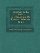 Bulletin de La Soci T Math Matique de France, Volumes 23-24