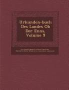 Urkunden-Buch Des Landes OB Der Enns, Volume 9
