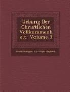 Uebung Der Christlichen Vollkommenheit, Volume 3