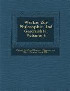 Werke: Zur Philosophie Und Geschichte, Volume 4