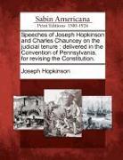 Speeches of Joseph Hopkinson and Charles Chauncey on the Judicial Tenure: Delivered in the Convention of Pennsylvania, for Revising the Constitution