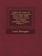 L'Eglise de France Et L'Etat Au Dix-Neuvieme Siecle (1802-1900): Conferences Faites Aux Facultes Catholiques D'Angers, Volume 2