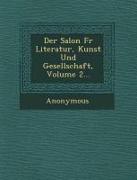 Salon Fur Literatur, Kunst Und Gesellschaft, Volume 2