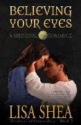 Believing Your Eyes - A Medieval Romance