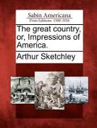 The Great Country, Or, Impressions of America