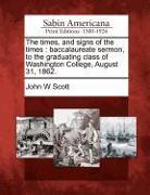 The Times, and Signs of the Times: Baccalaureate Sermon, to the Graduating Class of Washington College, August 31, 1862