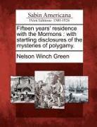 Fifteen Years' Residence with the Mormons: With Startling Disclosures of the Mysteries of Polygamy
