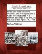 Order and Harmony in the Churches of Christ Agreeable to God's Will: Illustrated in a Sermon, Delivered in Tolland, on the Public Fast, April 17th, 17