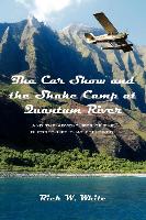 The Car Show and the Shake Camp at Quantum River: And the Adventures of the Blessed Life That Followed!