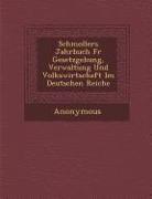Schmollers Jahrbuch Fur Gesetzgebung, Verwaltung Und Volkswirtschaft Im Deutschen Reiche