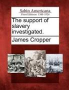 The Support of Slavery Investigated