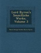 Lord Byron's S Mmtliche Werke, Volume 3