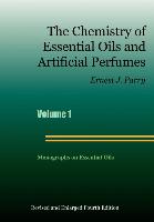 The Chemistry of Essential Oils and Artificial Perfumes - Volume 1 (Fourth Edition)