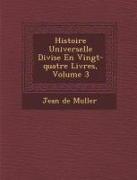 Histoire Universelle Divis E En Vingt-Quatre Livres, Volume 3