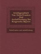 Intelligenzblatt Von Unterfranken Und Aschaffenburg Des K Nigreichs Bayern