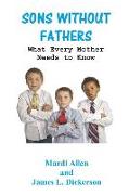 Sons Without Fathers: What Every Mother Needs to Know