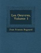 Les Oeuvres, Volume 1