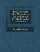 Urgeschichte Des Menschen: Ein Handbuch Fur Studirende, Volume 1