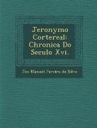 Jeronymo Cortereal: Chronica Do Seculo XVI