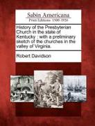 History of the Presbyterian Church in the State of Kentucky: With a Preliminary Sketch of the Churches in the Valley of Virginia